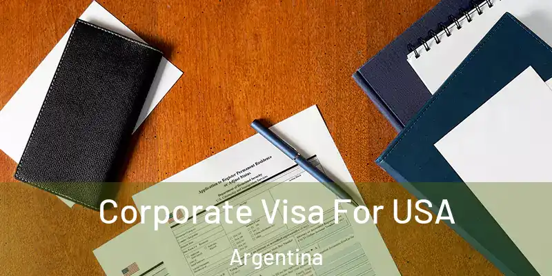 Corporate Visa For USA Argentina