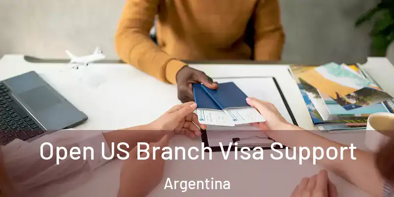 Open US Branch Visa Support Argentina