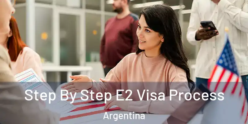  Step By Step E2 Visa Process Argentina