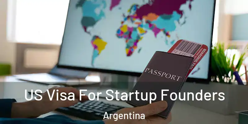 US Visa For Startup Founders Argentina